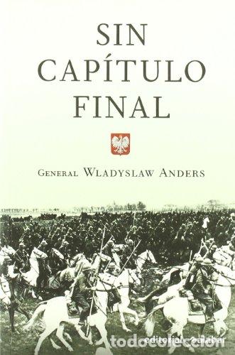 Libros: Sin cap&iacute;tulo final - Wladyslaw Anders. - Foto 1