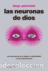 Libri di seconda mano: LAS NEURONAS DE DIOS - GOLOMBEK, DIEGO