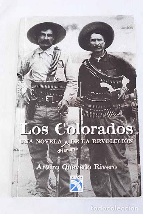 Libros: Los Colorados: una novela de la Revoluci&oacute;n.- Quevedo Rivero, Arturo
