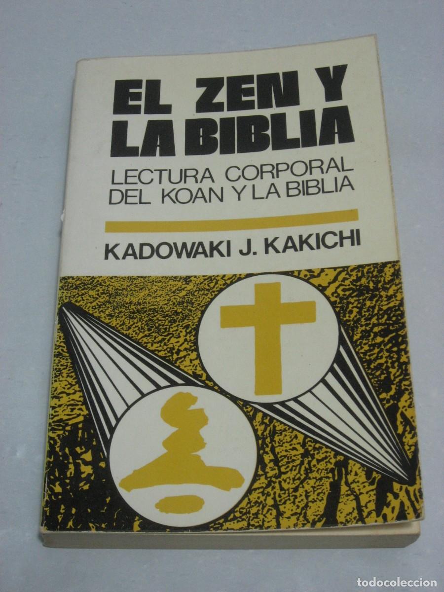 Libros: EL ZEN Y LA BIBLIA Lectura corporal del Koan y la Biblia. Vivencia zen de un cristiano - Kadowaki J