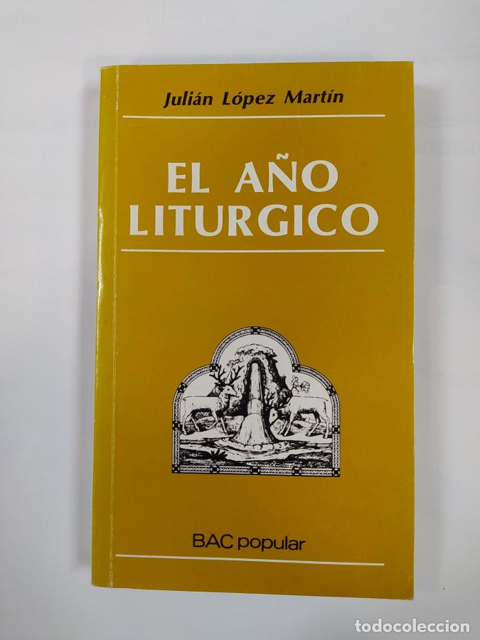 Libri di seconda mano: El a&ntilde;o lit&uacute;rgico. - Juli&aacute;n L&oacute;pez Mart&iacute;n. TDK234