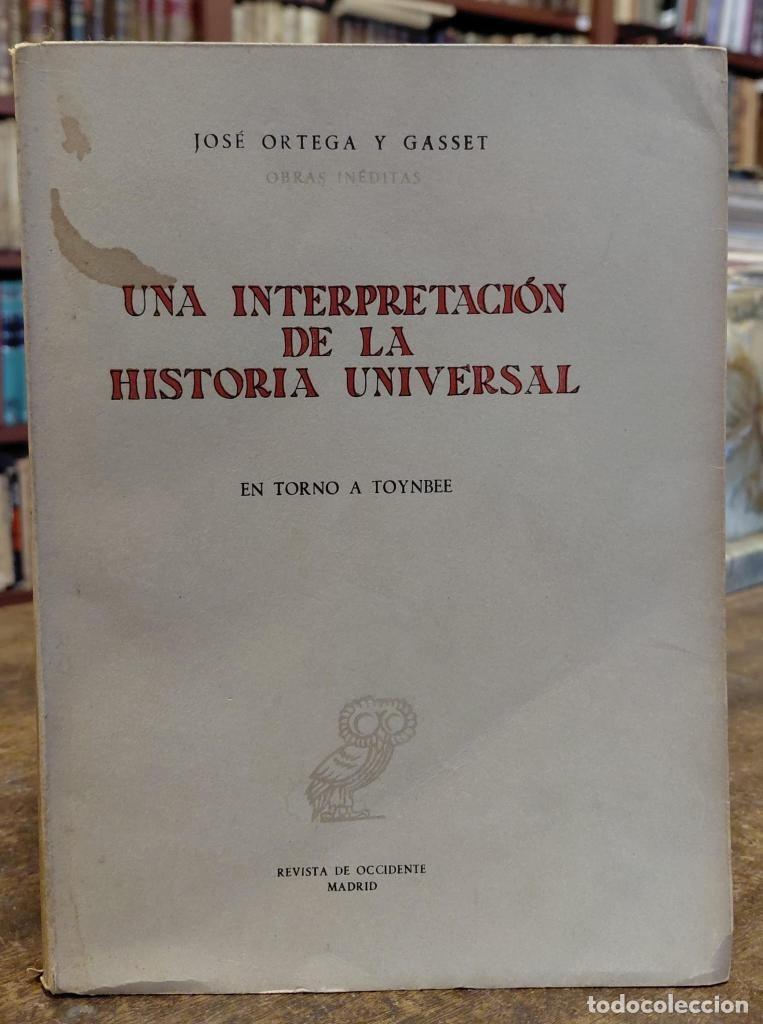 Libros: UNA INTERPRETACION DE LA HISTORIA UNIVERSAL. En torno a Toynbee. - ORTEGA Y GASSET, Jos&eacute;.