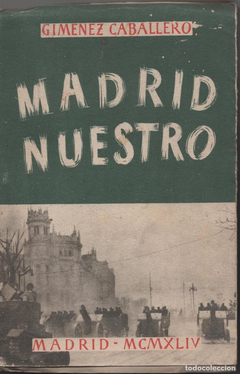 Libros: MADRID NUESTRO JIMENEZ CABALLERO MADRID 1944 RUSTICA CON SOBRECUBIERTA 253 PAGINAS