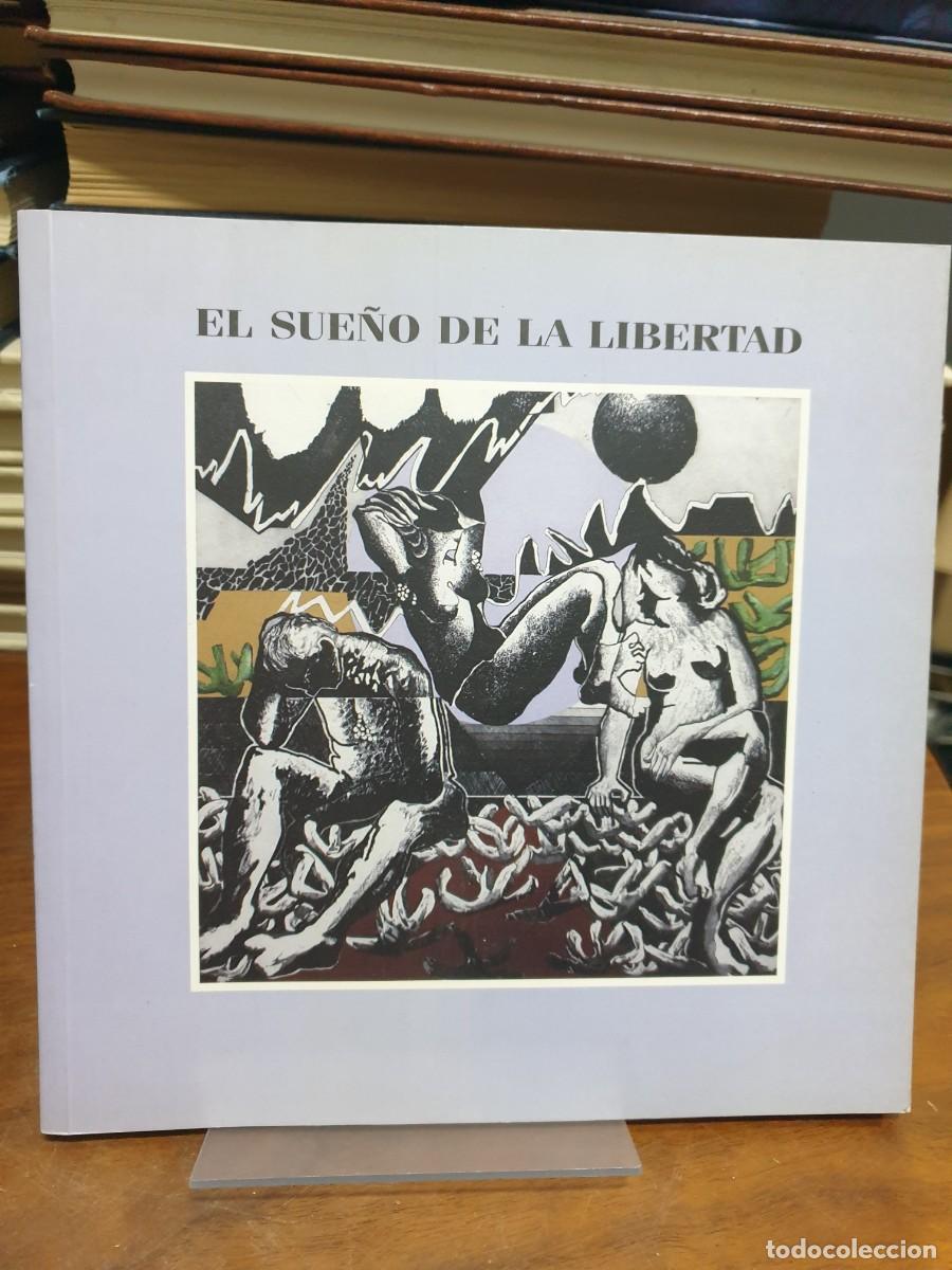 Libros: El sue&ntilde;o de la libertad Varios (Cat&aacute;logo de exposici&oacute;n) - Foto 1