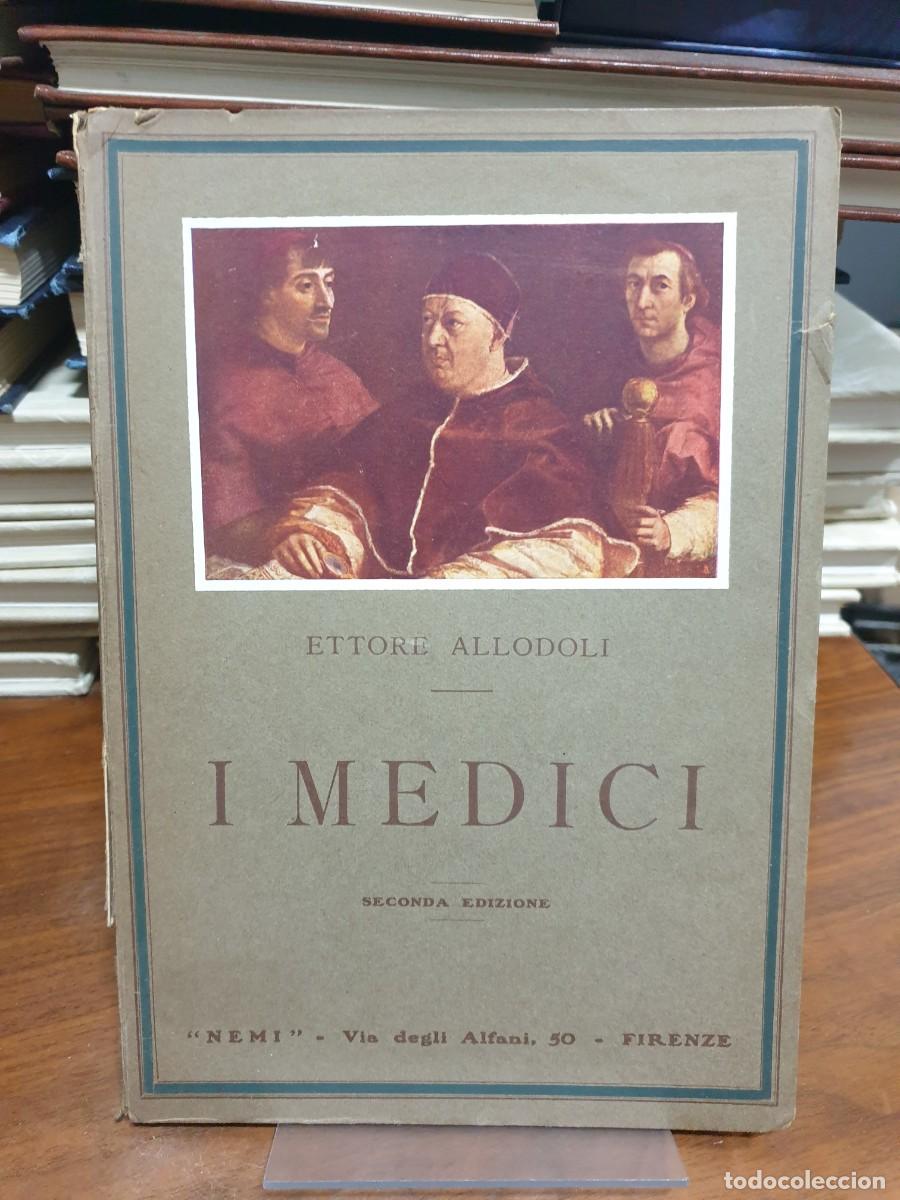 Libros: I Medici Ettore Allodoli Edizioni &rdquo;Nemi&rdquo; (Firenze)