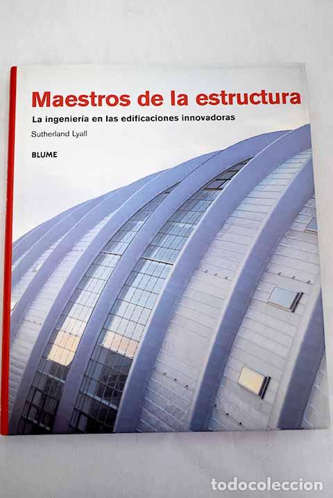 Libros: Maestros de la estructura : la ingenier&iacute;a en las edificaciones innovadoras.- Lyall, Sutherland - Foto 1