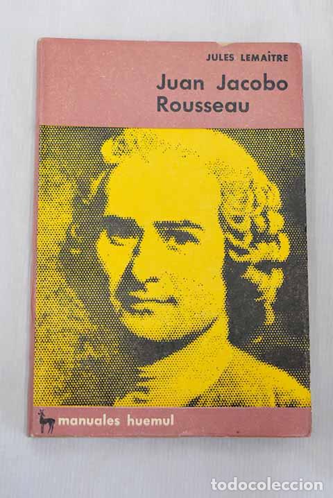 Libros: Juan Jacobo Rousseau.- Lemaitre, Jules