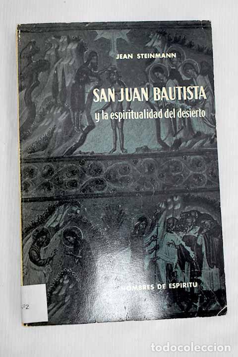 Libros: San Juan Bautista y la espiritualidad del desierto.- Steinmann, Jean