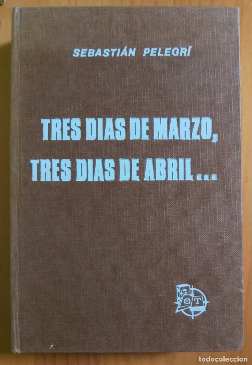 Livros em segunda m&atilde;o: TRES DIAS DE MARZO, TRES DIAS DE ABRIL.... - SEBASTI&Aacute;N PELEGR&Iacute;