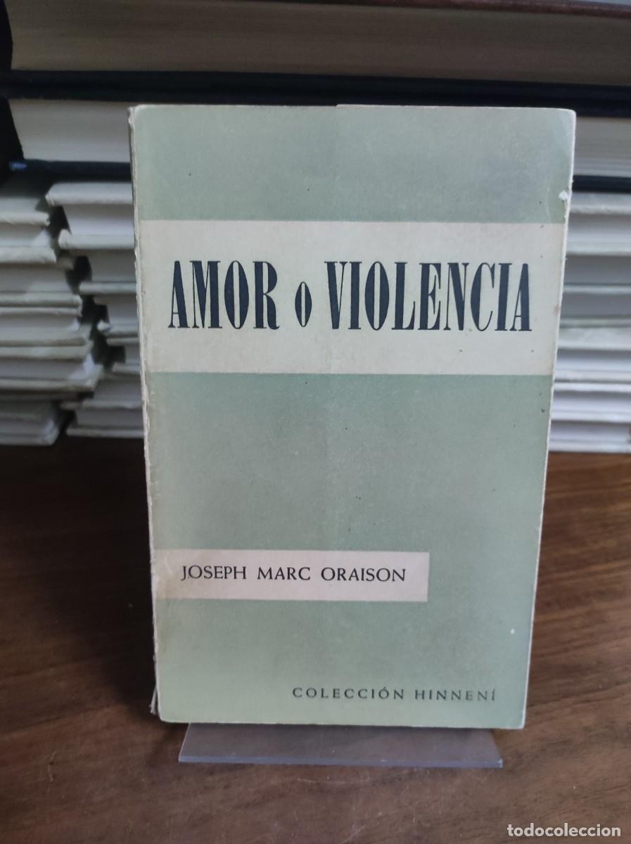 Libros: Amor o Violencia Marc Oraison Colecci&oacute;n Hinnen&iacute; - Foto 1