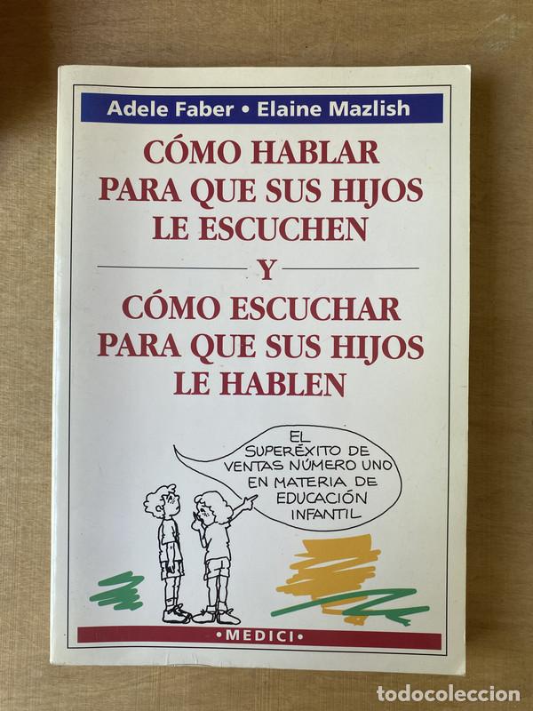 Libros: Como hablar para que sus hijos le escuchen y como escuchar para que sus hijos le hablen - Faber Adel
