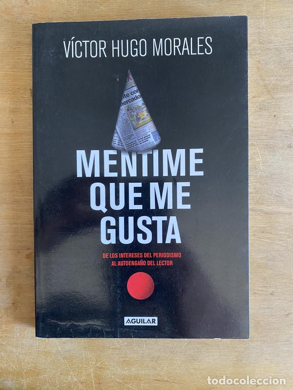 Libros: Mentime que me gusta - Morales Victor Hugo - Foto 1