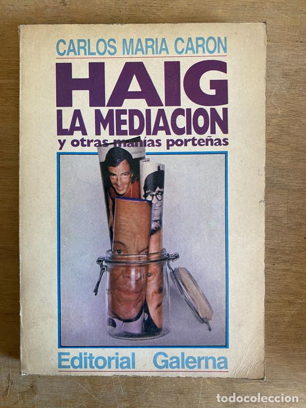 books: Haig la mediacion y otras manias porte&ntilde;as - Caron Carlos Maria