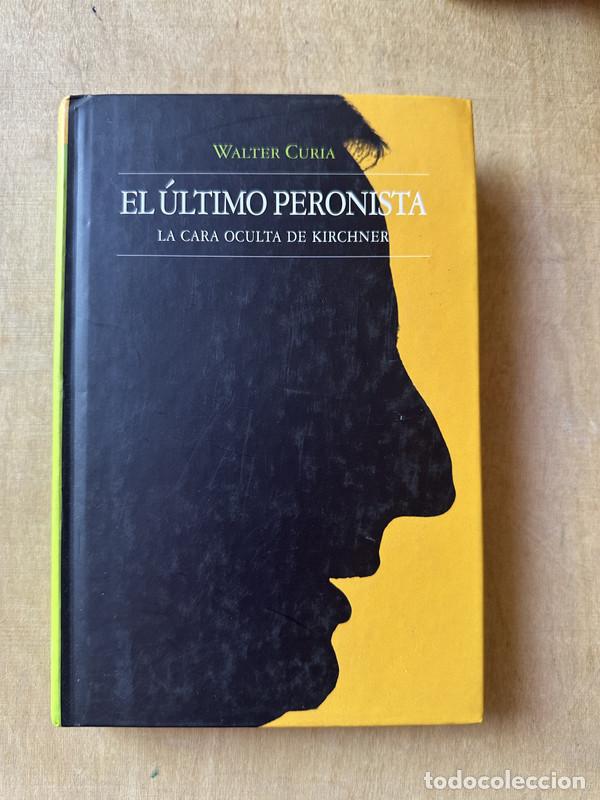 B&uuml;cher: El ultimo peronista - Curia Walter
