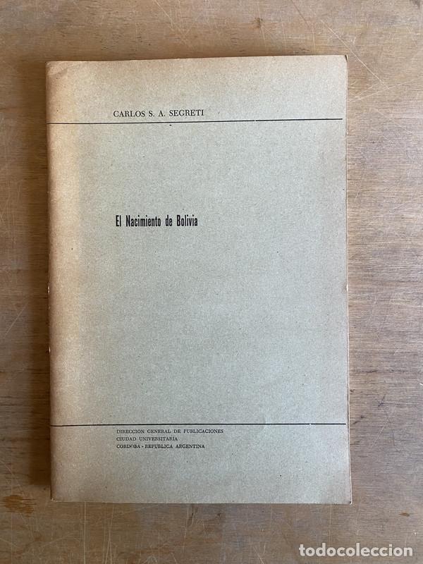 Livres: El Nacimiento de Bolivia - Segreti Carlos S. A.