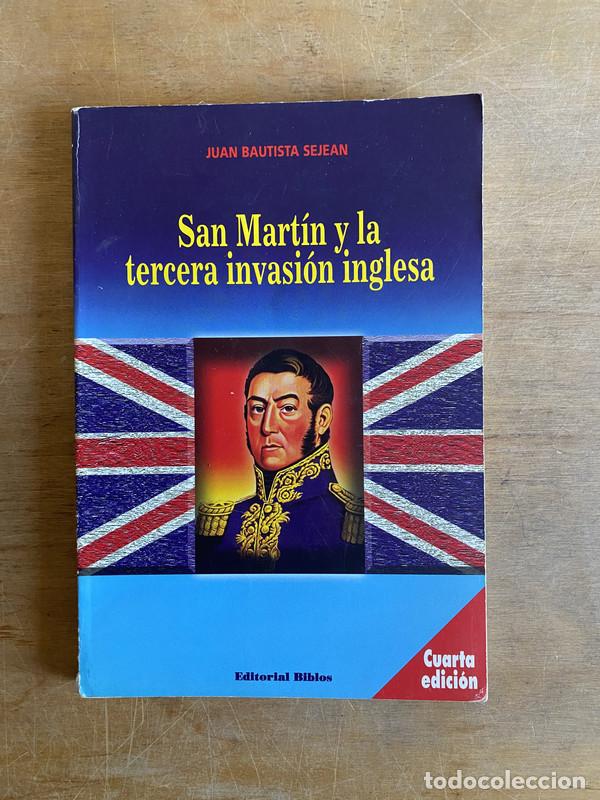 Libros: San Martin y la tercera invasion inglesa - Sejean Juan Bautista