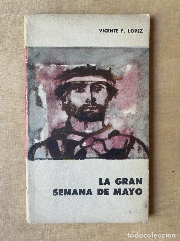 Libri di seconda mano: La gran semana de mayo - Lopez Vicente. F
