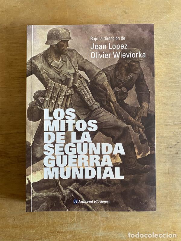 Livres: Los mitos de la Segunda Guerra Mundial - Lopez Jean; Wieviorka Olivier