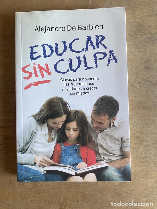 Libros: Educar sin culpa - De Barbieri Alejandro - Foto 1
