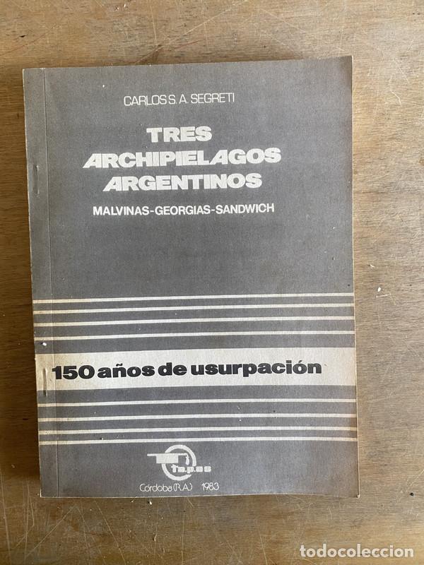 Livres: Tres archipielagos argentinos (Malvinas-Georgias-Sandwich) - Segreti Carlos S. A.