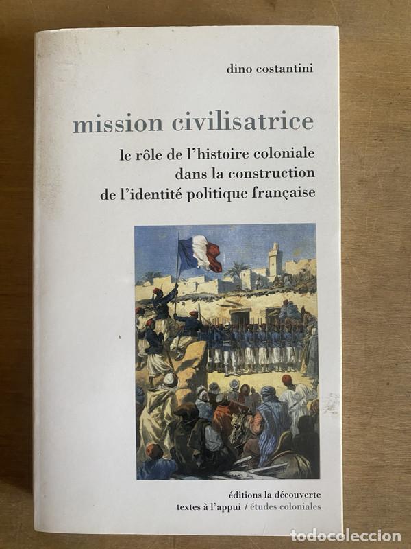 Libri di seconda mano: Mission civilisatrice - Constantini Dino