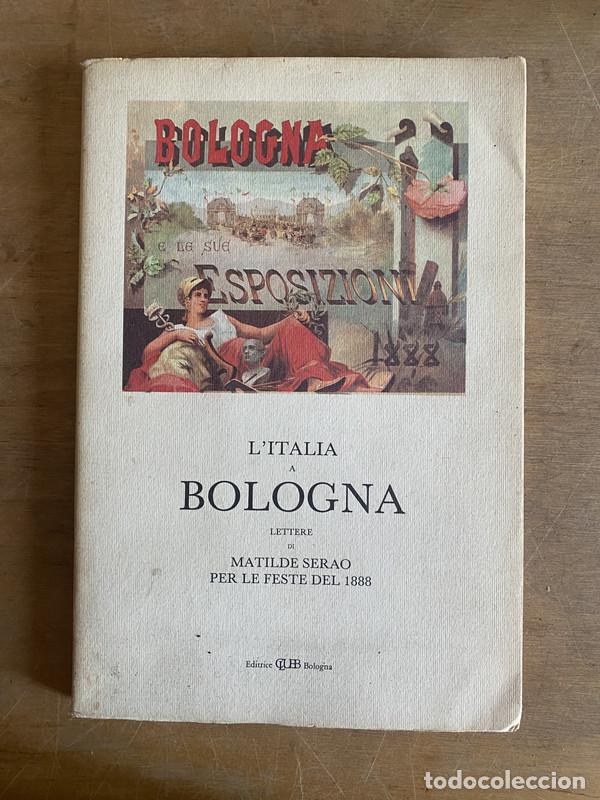 Libri di seconda mano: L'Italia a Bologna - Serao Matilde