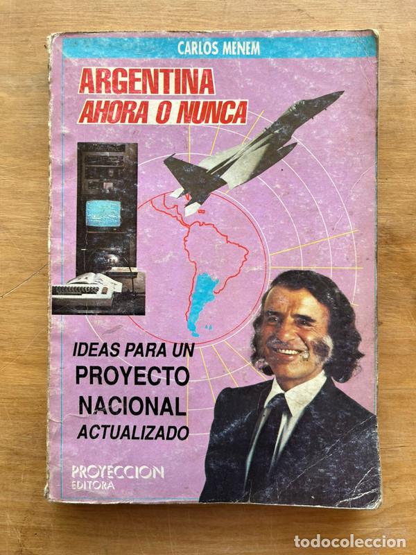 Libri di seconda mano: Argentina ahora o nunca - Menem Carlos