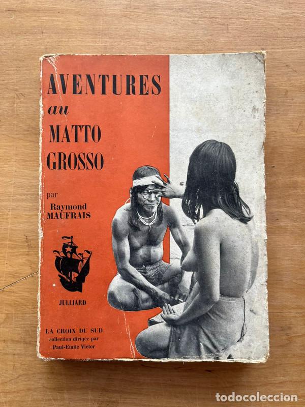 B&uuml;cher: Aventures au Matto Grosso - Maufrais Raymond