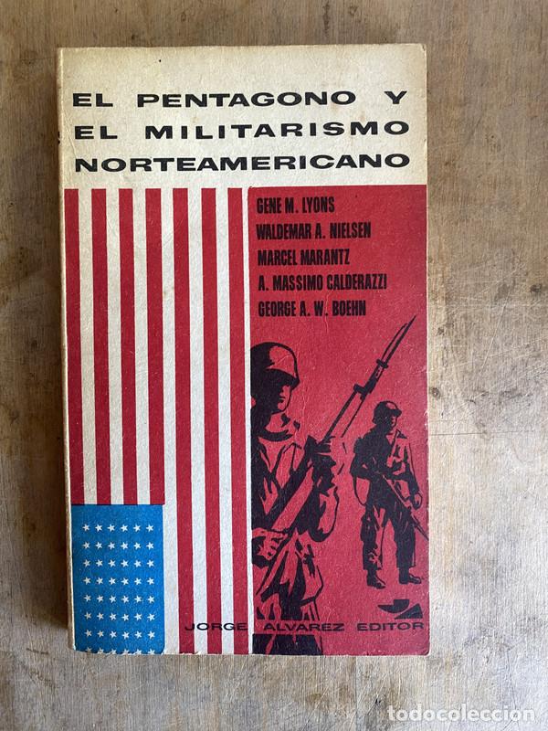 Livres: El pentagono y el militarismo norteamericano - Lyons G. M.; Nielsen W. A.; Marantz M.