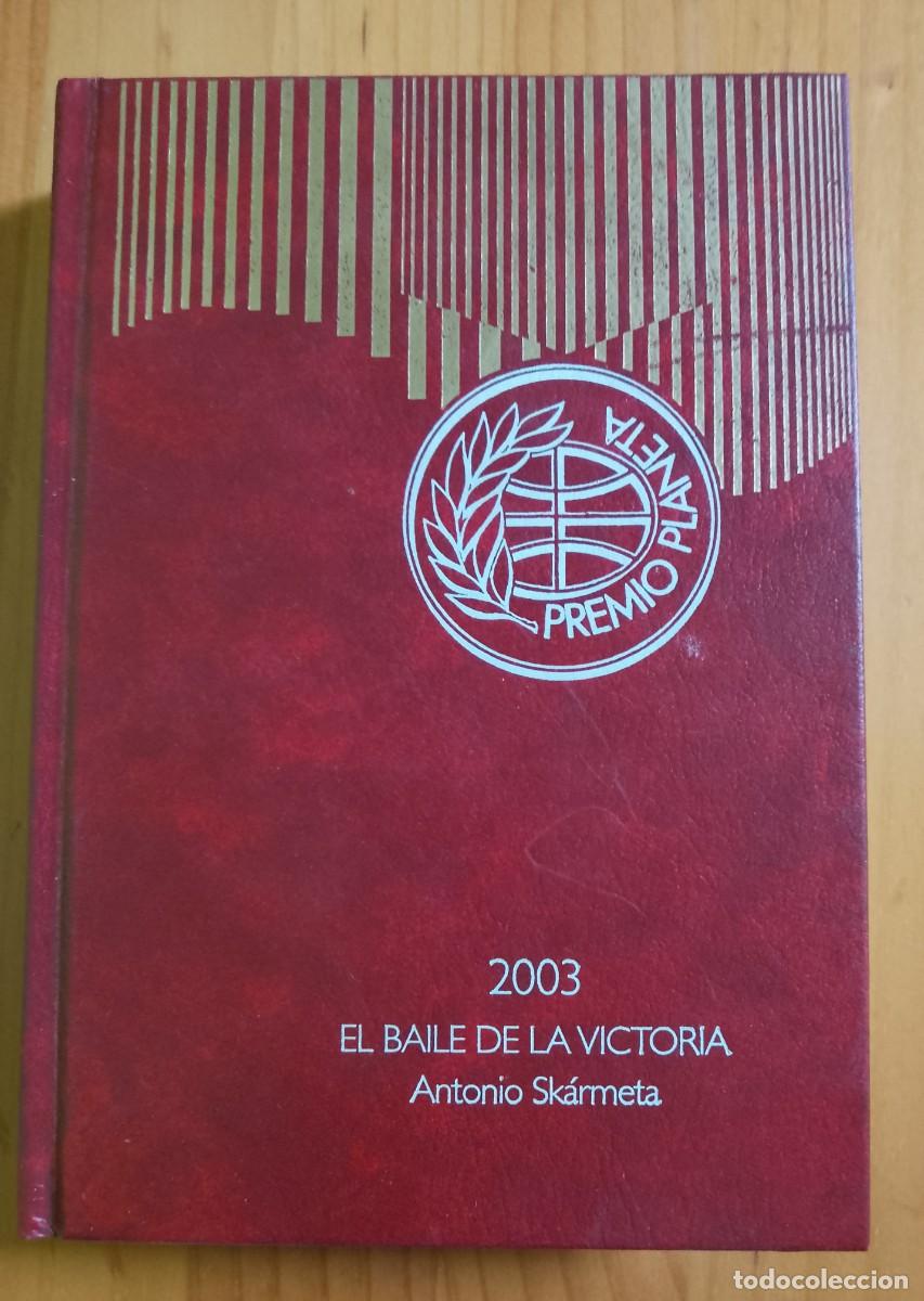 Libros: EL BAILE DE LA VICTORIA - ANTONIO SK&Aacute;META - 2003, PREMIO PLANETA.