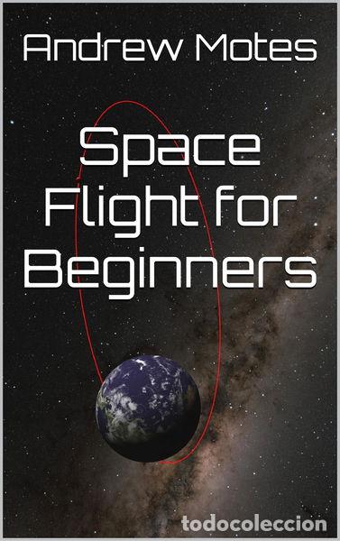 Libros: Space Flight for Beginners- 9781549606632 - Foto 1