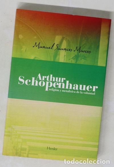 Libros: Arthur Schopenhauer religi&oacute;n y metaf&iacute;sica de la voluntad - Foto 1