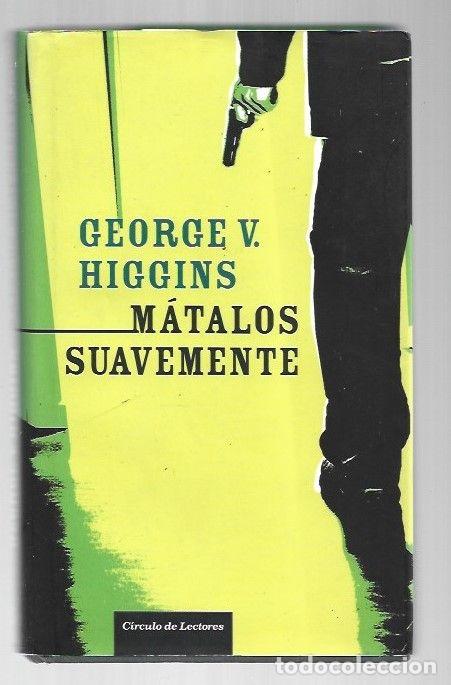 Libri di seconda mano: MATALOS SUAVEMENTE - HIGGINS, GEORGE V.