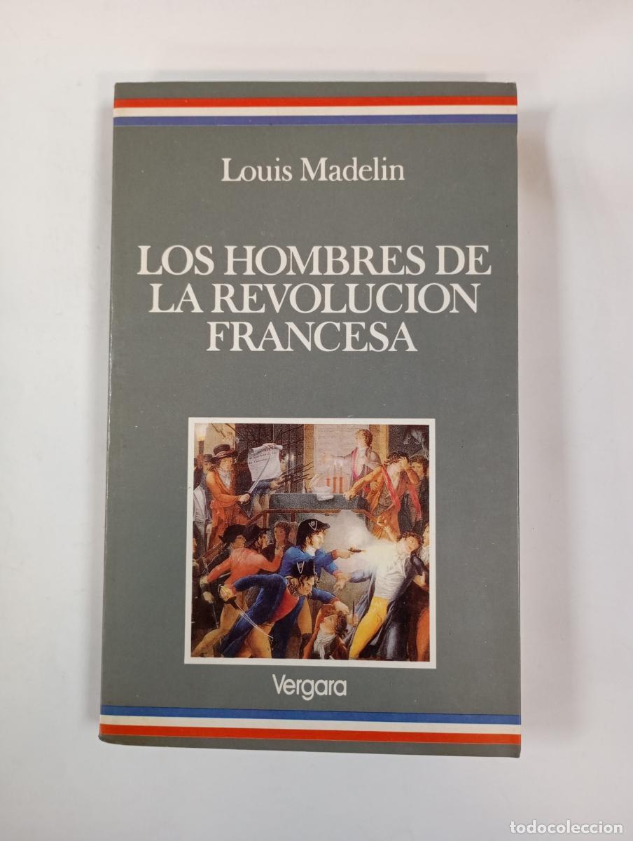 Libros: LOS HOMBRES DE LA REVOLUCION FRANCESA. - Louis Madelin. TDK547