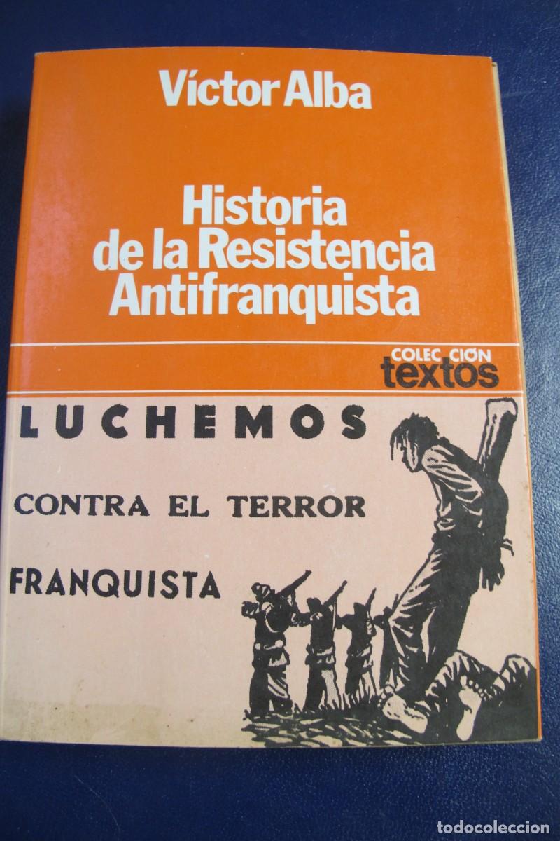 Libros: HISTORIA DE LA RESISTENCIA ANTIFRANQUISTA. VICTOR ALBA