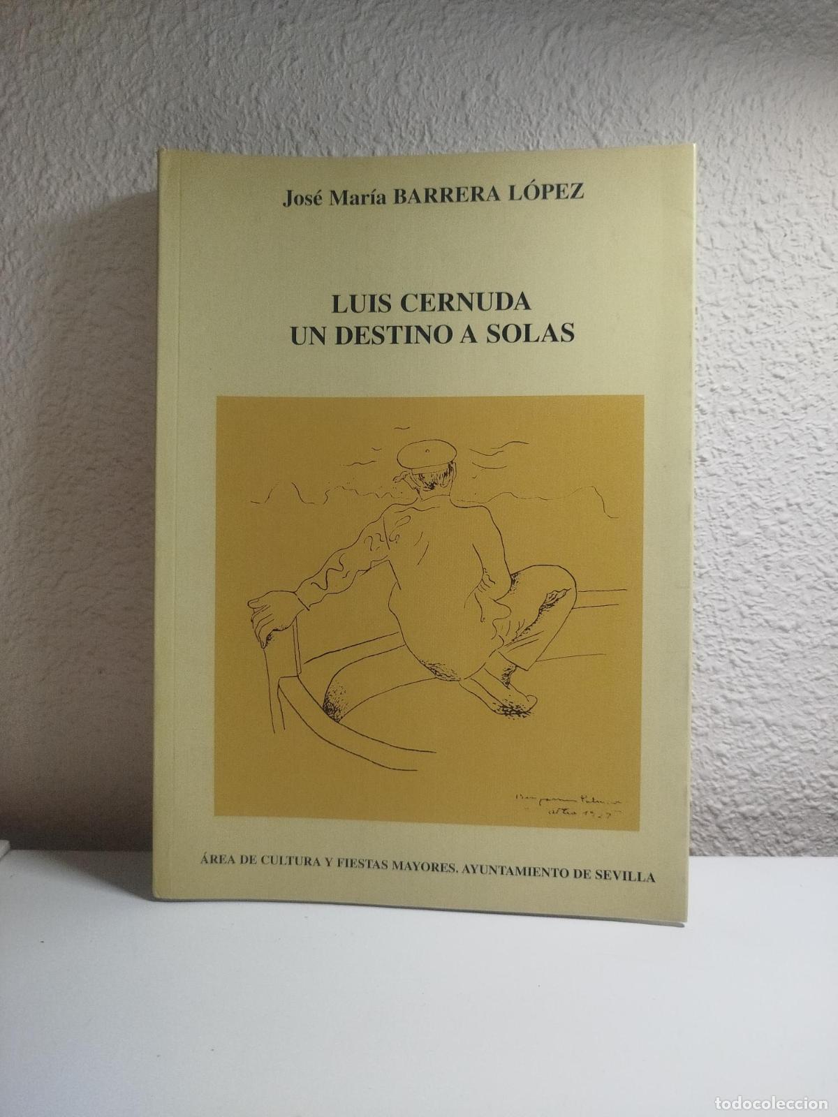 Libros: Luis Cernuda, un destino a solas - Barrera L&oacute;pez, Jos&eacute; Mar&iacute;a - Foto 1