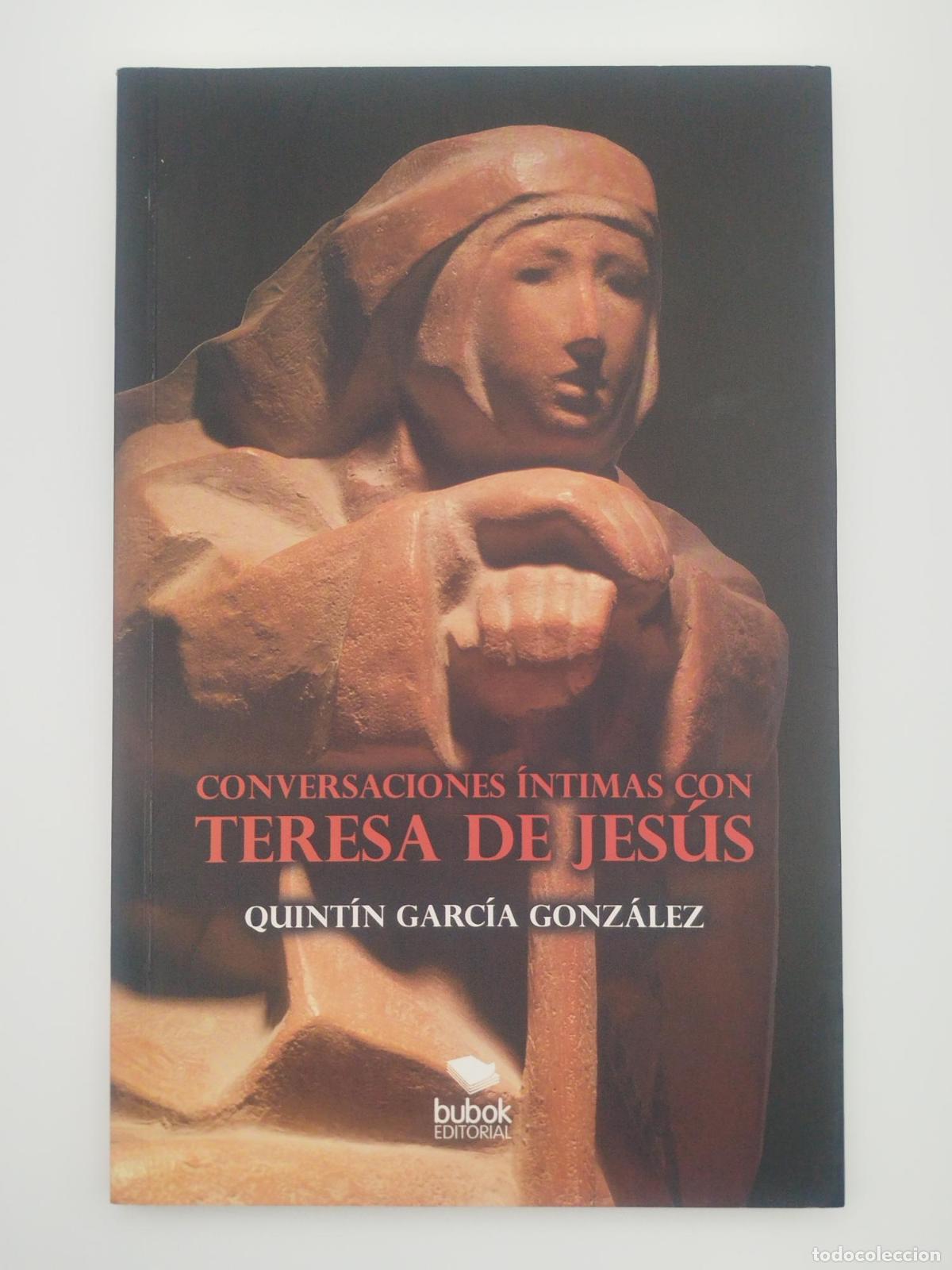 Libros: Conversaciones &iacute;ntimas con Teresa de Jes&uacute;s - GONZ&Aacute;LEZ GARC&Iacute;A, QUINT&Iacute;N