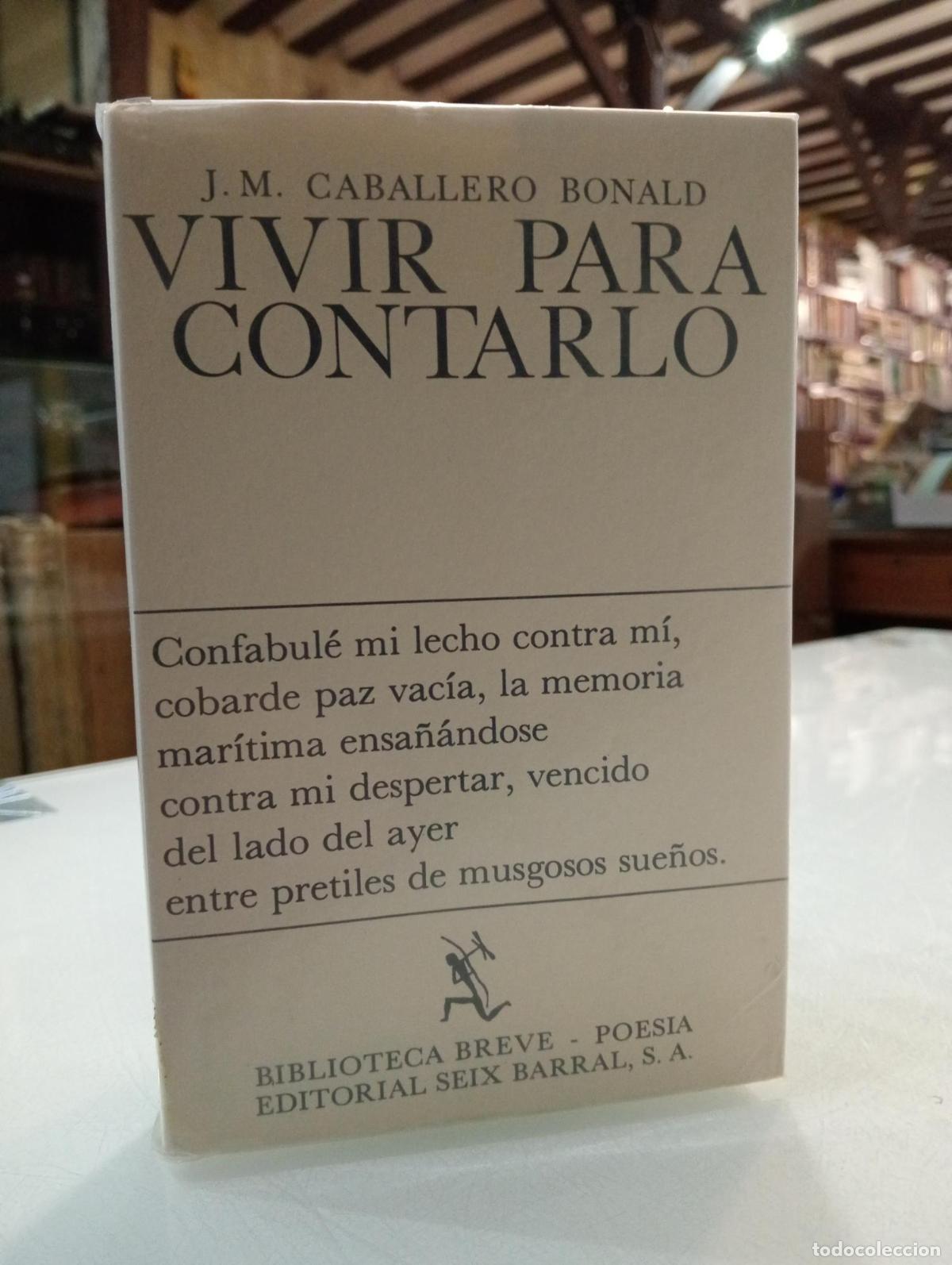 Livres: Vivir para contarlo - Caballero Bonald, Jos&eacute; Manuel.
