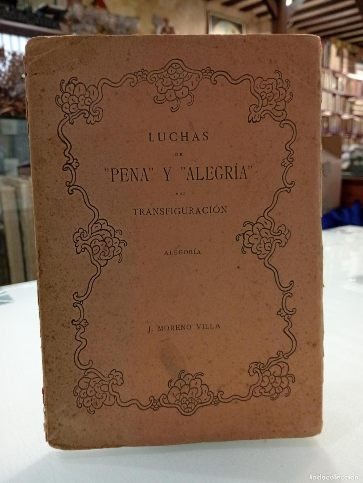 Libros: Luchas de &rdquo;pena&rdquo; y &rdquo;alegr&iacute;a&rdquo; y su transfiguraci&oacute;n - Moreno Villa, Jos&eacute;.