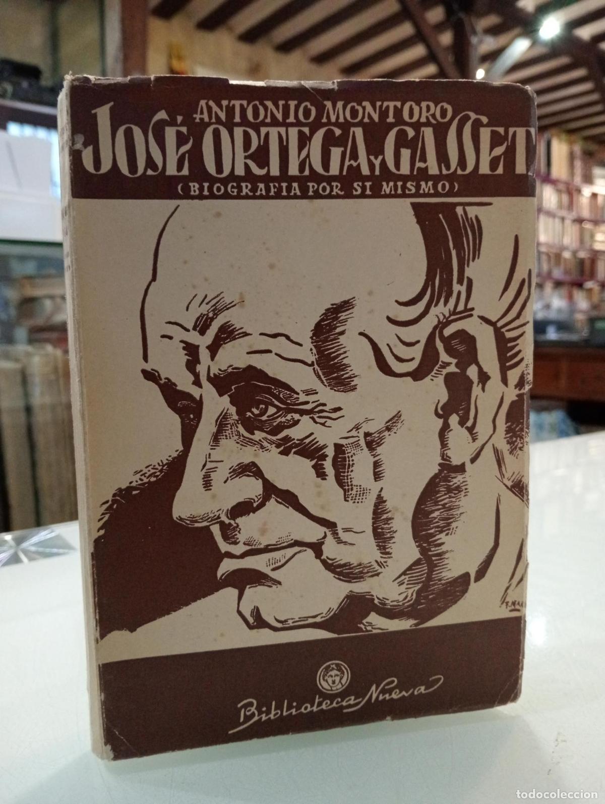 Libros: Jos&eacute; Ortega y Gasset (Biograf&iacute;a por s&iacute; mismo) [Dedicado] - Montoro, Antonio.