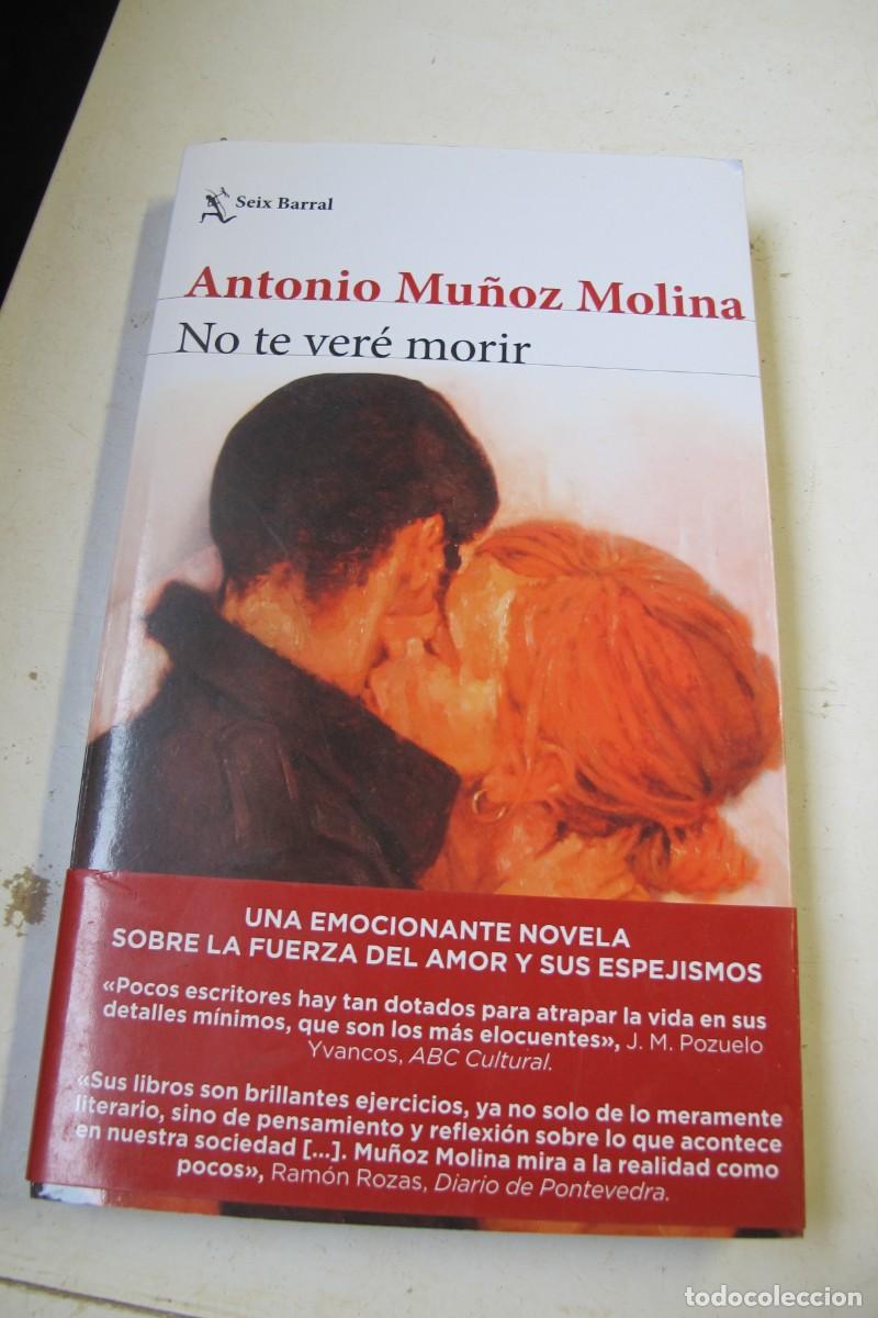 Libros: NO TE VERE MORIR. ANTONIO MU&Ntilde;OZ MOLINA - Foto 1