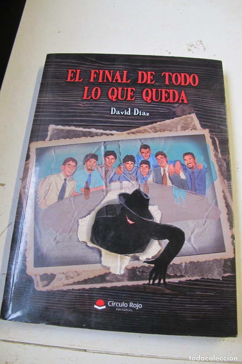 Livres: EL FINAL DE TODO LO QUE QUEDA. DAVID DIAZ. FIRMADO Y DEDICADO CREO QUE POR ESCRITOR