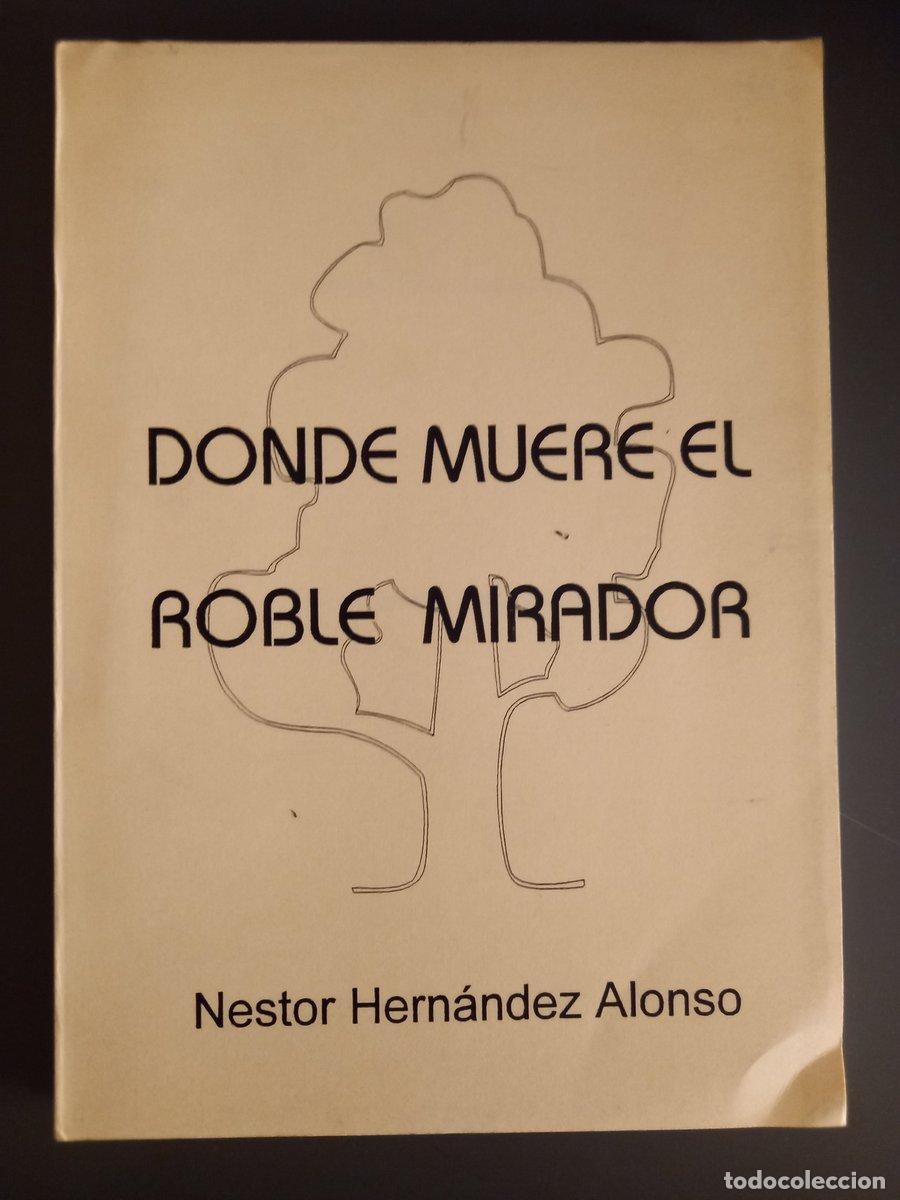 Livres: Donde muere el roble mirador - Hern&aacute;ndez Alonso, N&eacute;stor.