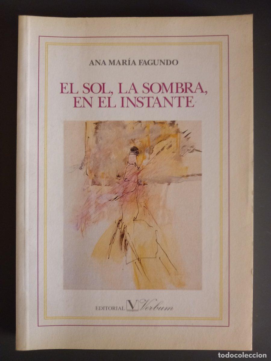 Livres: El sol, la sombra, en el instante - Fagundo, Ana Mar&iacute;a.