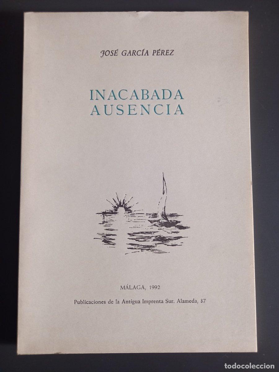 Livres: Inacabada ausencia - Garc&iacute;a P&eacute;rez, Jos&eacute;.
