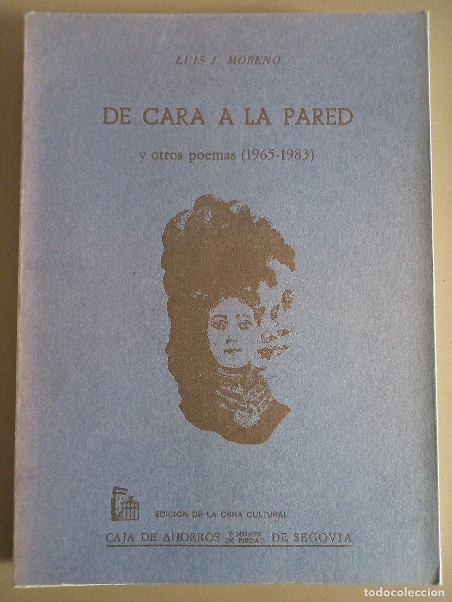 Libri di seconda mano: De cara a la pared y otros poemas (1965-1983) - Moreno, Luis J.