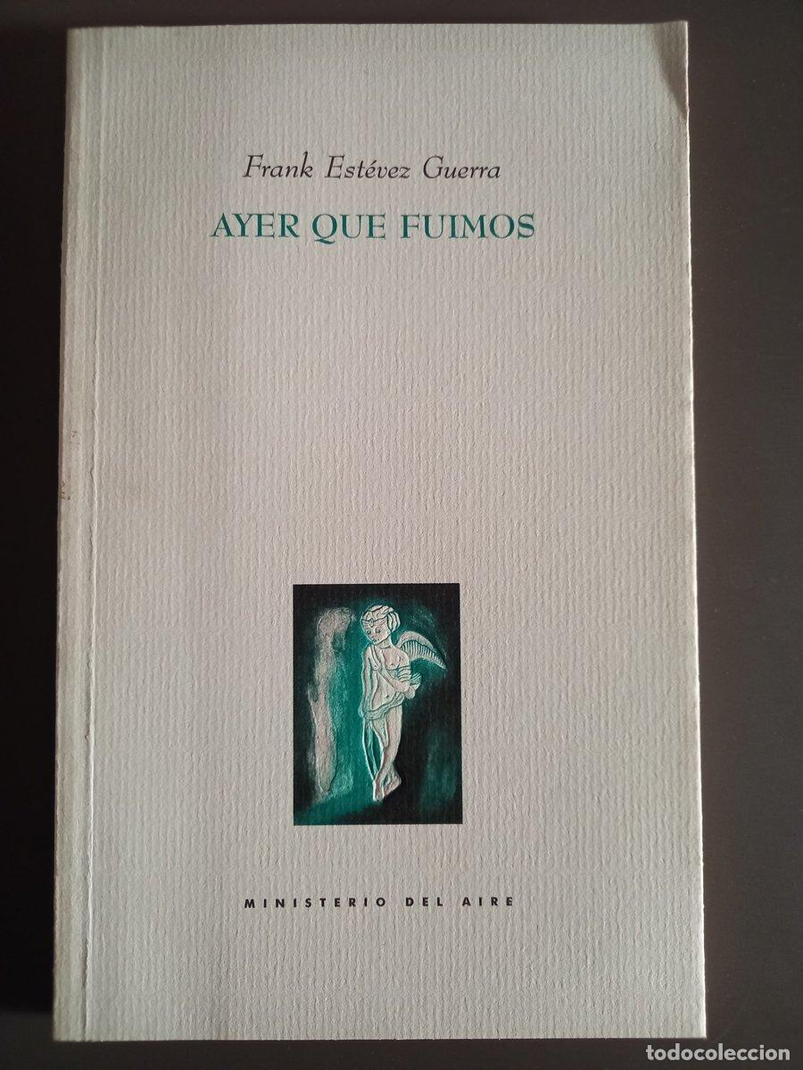 Libros: Ayer que fuimos - Est&eacute;vez Guerra, Frank. - Foto 1