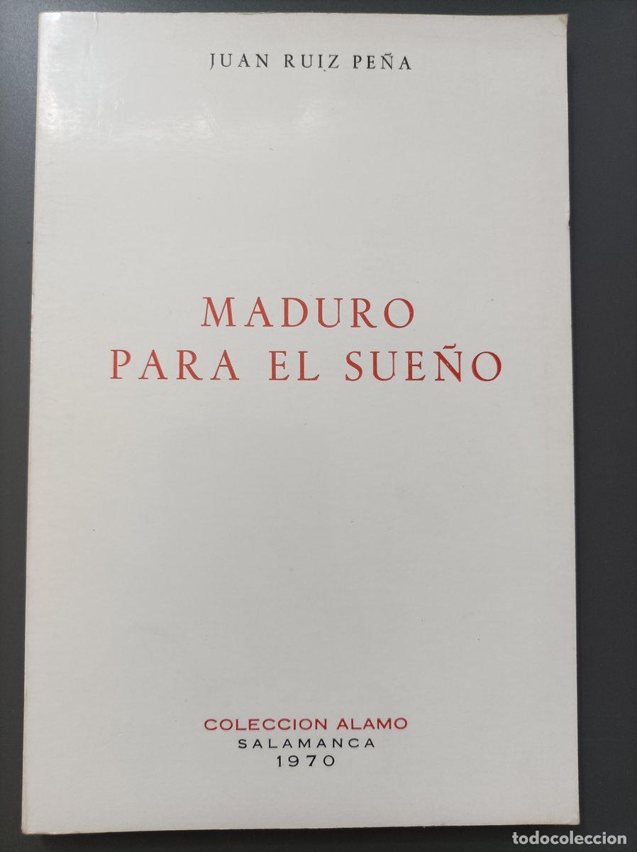 B&uuml;cher: (Dedicado por el autor) Maduro para el sue&ntilde;o - Ruiz Pe&ntilde;a, Juan.