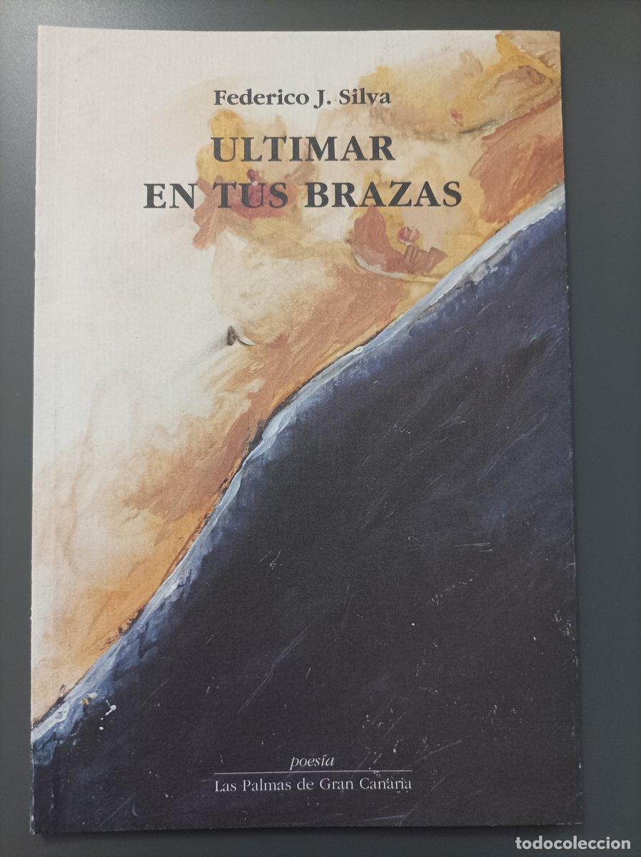 B&uuml;cher: (Dedicado por el autor) Ultimar en tus brazas - J. Silva, Federico.