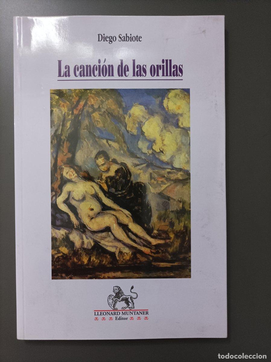 B&uuml;cher: (Dedicado por el autor) La canci&oacute;n de las orillas. - Sabiote, Diego. - Sabiote, Diego.